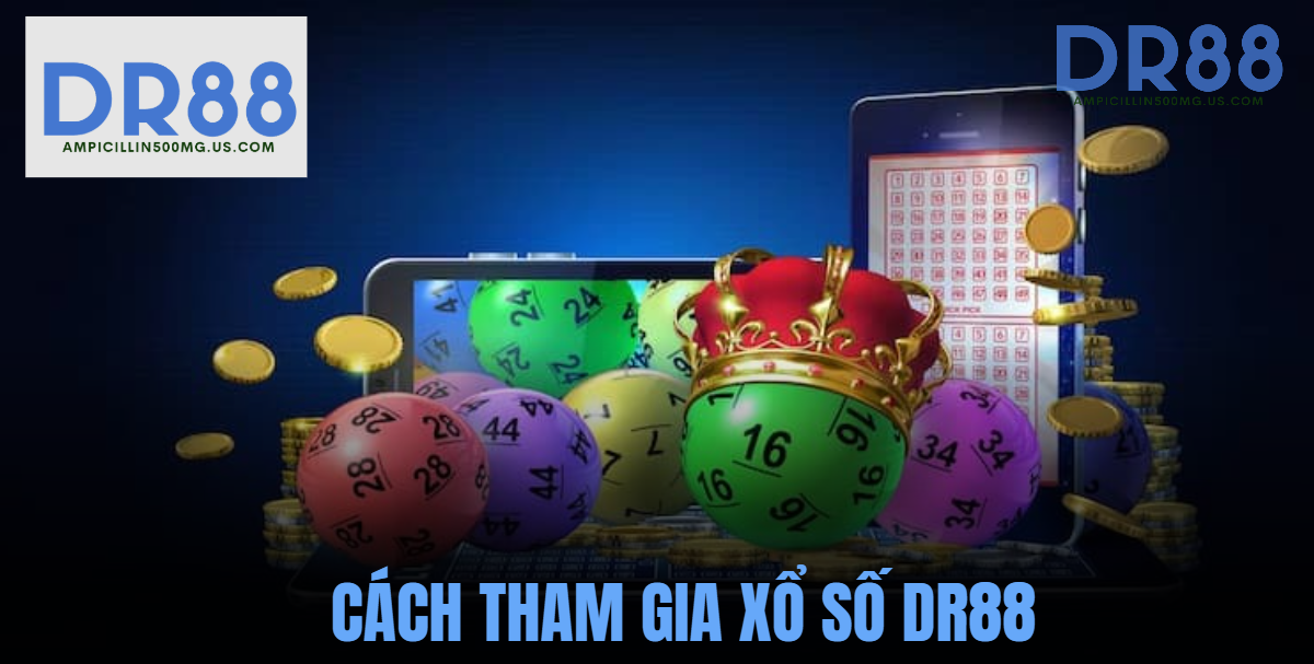 Cách tham gia Xổ số DR88 Cách tham gia Xổ số DR88